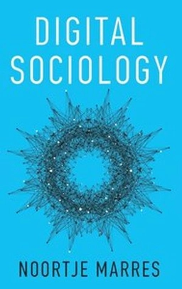 Digital Sociology: The Reinvention of Social Research; Noortje Marres; 2017
