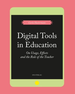 Digital Tools in Education. On Usage, Effects, and the Role of the Teacher; Carla Haelermans; 2017