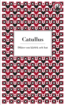 Dikter om kärlek och hat; ca 84-ca 54 f.Kr. Catullus; 2009