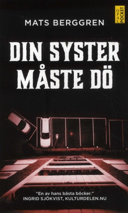 Din syster måste dö; Mats Berggren; 2018