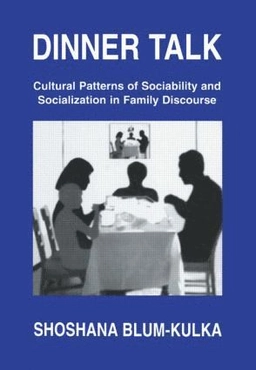 Dinner talk : cultural patterns of sociability and socialization in family discourse; Shoshana Blum-Kulka; 1997