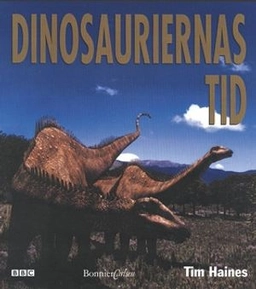 Dinosauriernas tid; Tim Haines; 2000