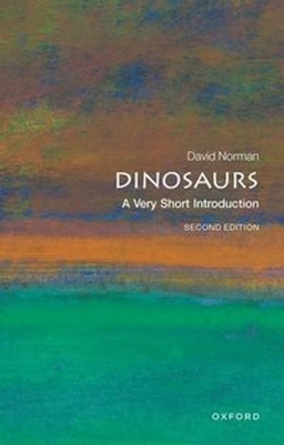 Dinosaurs : a very short introduction; David Norman; 2017