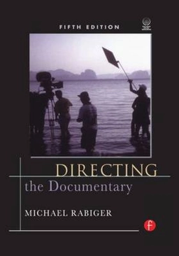 Directing the documentary; Michael Rabiger; 2009