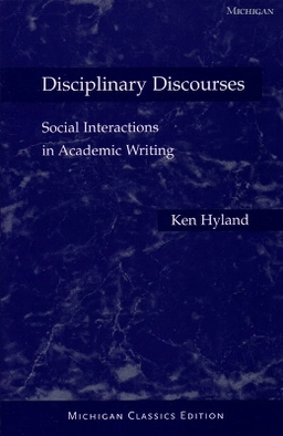 Disciplinary discourses : social interactions in academic writing; Ken Hyland; 2004