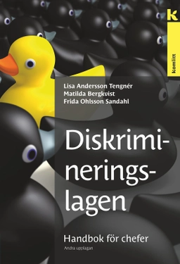 Diskrimineringslagen - Handbok för chefer; Lisa Tengnér Andersson, Frida Ohlsson Sandahl; 2019