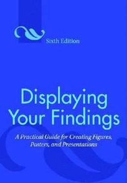 Displaying your findings : a practical guide for creating figures, posters, and presentations; Adelheid A. M. Nicol; 2010