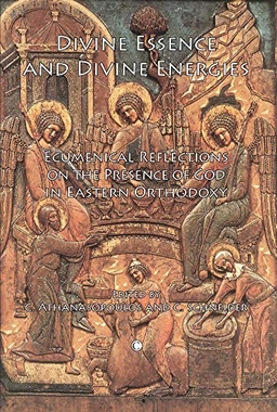 Divine essence and divine energies : ecumenical reflections on the presence of God in Eastern Orthodoxy; Constantinos Athanasopolous, Christoph Schneider; 2013