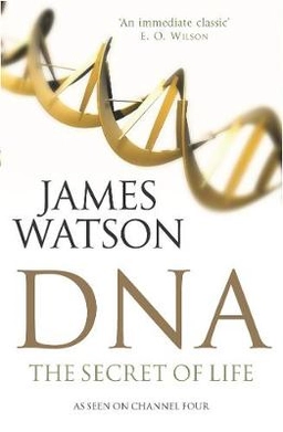 DNA : the secret of life; James D. Watson; 2003