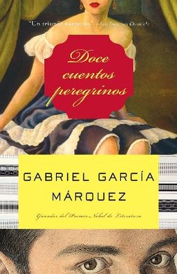 Doce cuentos peregrinos; Gabriel García Márquez; 2006