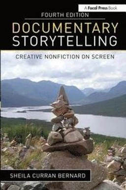 Documentary storytelling : creative nonfiction on screen; Sheila Curran Bernard; 2016