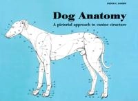 Dog anatomy : a pictorial approach to canine structure; Peter C. Goody; 1997
