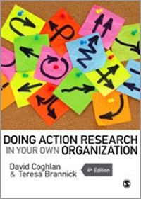 Doing action research in your own organization; David Coghlan; 2014