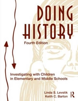 Doing history : investigating with children in elementary and middle school; Linda S. Levstik; 2011