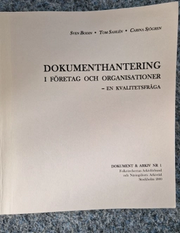 Dokumenthantering i företag och organisationer : en kvalitetsfråga; Sven Bodin; 2000