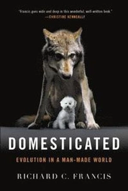 Domesticated; Richard C Francis, Richard C Francis; 2016
