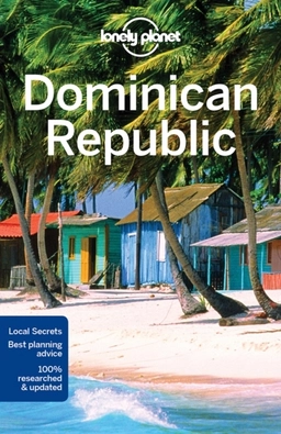 Dominican Republic LP; Lonely Planet, Ashley Harrell, Kevin Raub; 2017