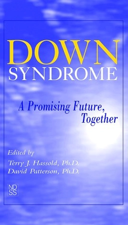 Down syndrome : a promising future, together; Terry J. Hassold, David Patterson; 1999