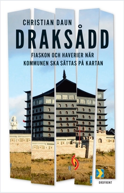 Draksådd : om haverier och fiaskon när "kommunen ska sättas på kartan"; Christian Daun; 2021