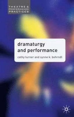 Dramaturgy and performance; Cathy. Turner; 2008