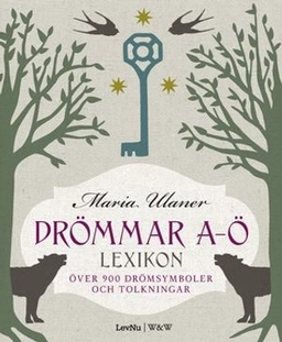 Drömmar A-Ö : lexikon över 900 drömsymboler och tolkningar; Maria Ulaner; 2008