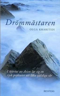 Drömmästaren : i hjärtat av Asien lär sig en rysk psykiater att läka själsliga sår; Olga Kharitidi; 2004