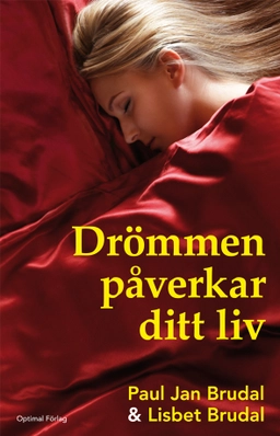 Drömmen påverkar ditt liv; Paul Jan Brudal, Lisbeth F. Brudal; 2010