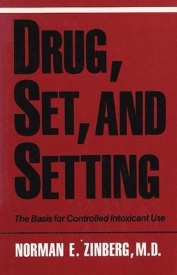 Drug, Set, and Setting; Norman Zinberg; 1986
