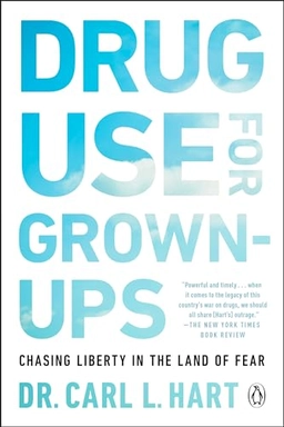 Drug use for grown-ups : chasing liberty in the land of fear; Carl L. Hart; 2022