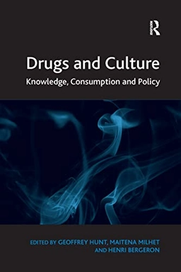 Drugs and culture : knowledge, consumption, and policy; Geoffrey Hunt, Maitena Milhet, Henri Bergeron; 2011