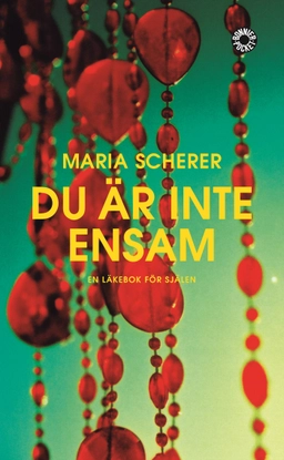 Du är inte ensam : En läkebok för själen; Maria Scherer; 2004