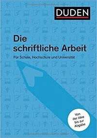 Duden : Die schriftliche Arbeit; Jürg Niederhauser, Dudenredaktion; 2019