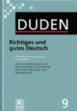 Duden : Richtiges und gutes Deutsch : das Wörterbuch der sprachlichen Zweifelsfälle ; [Antwort auf grammatische und stilistische Fragen, Formulierungshilfen und Erläuterungen zum Sprachgebrauch]; Duden; 2011