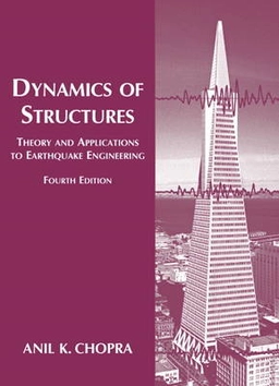 Dynamics of structures : theory and applications to earthquake engineering; Anil K. Chopra; 2012