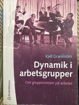 Dynamik i arbetsgrupper; Kjell Granström; 2000