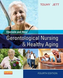 Ebersole and Hess' gerontological nursing and healthy aging; Theris A. Touhy; 2014