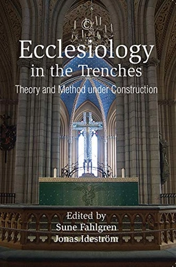Ecclesiology in the Trenches; Sune Fahlgren, Jonas Ideström; 2016