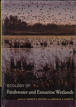Ecology of freshwater and estuarine wetlands; Darold P. Batzer, Rebecca R. Sharitz; 2006