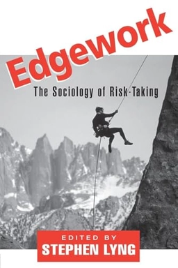 Edgework : the sociology of risk taking; Stephen Lyng; 2004