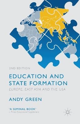 Education and state formation : Europe, East Asia and the USA; Andy Green; 2013