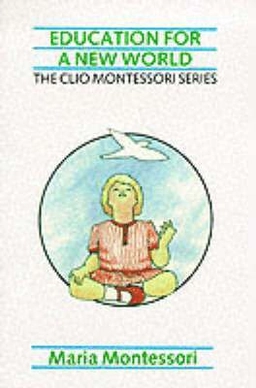 Education for a new world; Maria Montessori; 1989