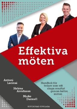 Effektiva möten : handbok för ledare som vill skapa resultat genom bättre möten; Antoni Lacinai, Heléne Arvidsson, Micke Darmell; 2023