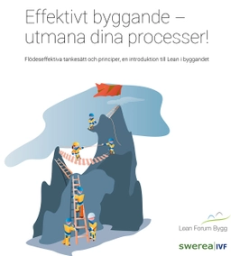 Effektivt byggande - utmana dina processer! : flödeseffektiva tankesätt och principer, en introduktion till Lean i byggandet; Swerea IVF, IVF industriforskning och utveckling
(tidigare namn), IVF industriforskning och utveckling, Institutet för fiber- och polymerteknologi
(tidigare namn), Institutet för fiber- och polymerteknologi; 2017