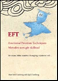 EFT: Emotional Freedom Techniques : Metoden som gör skillnad : för stress, hälsa, smärtor, framgång, relationer och...; Ann-Sofi Forsberg, Kjell Forsberg; 2010