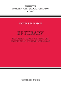 Efterarv : komplikationer vid slutlig fördelning av kvarlåtenskap; Anders Eriksson; 2018