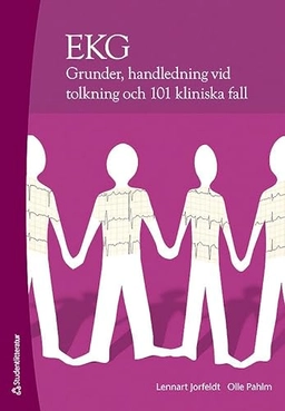 EKG : grunder, handledning vid tolkning och 101 klinsika fall; Lennart Jorfeldt, Olle Pahlm; 2011