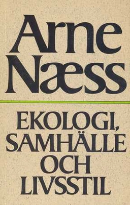 Ekologi, samhälle och livsstil : utkast till en ekosofi; Arne Næss; 1981
