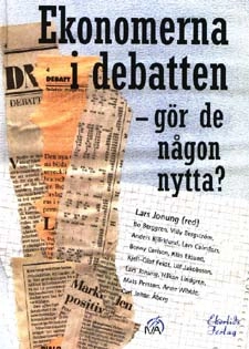Ekonomerna i debatten - gör de någon nytta?; Bo Berggren, Lars Jonung; 1996