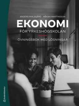 Ekonomi för yrkeshögskolan : övningsbok med lösningar; Anders Pihlsgård, Håkan Martinsson; 2026