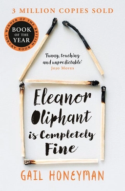 Eleanor Oliphant is Completely Fine; Gail Honeyman; 2018